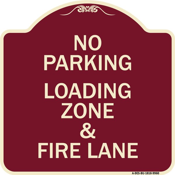 Designer Series-No Parking Loading Zone & Fire Lane Burgungy Alum, 18" x 18", BU-1818-9960